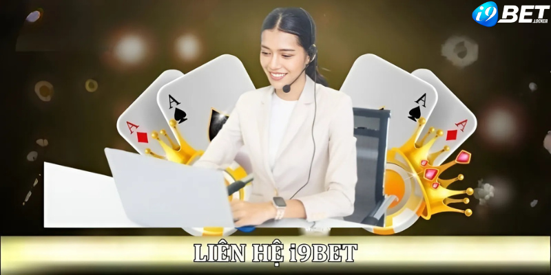 Ghi nhớ những lưu ý quan trong trong quá trình liên hệ I9bet