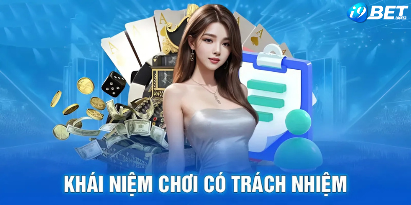 Khái niệm chơi có trách nhiệm tại I9bet