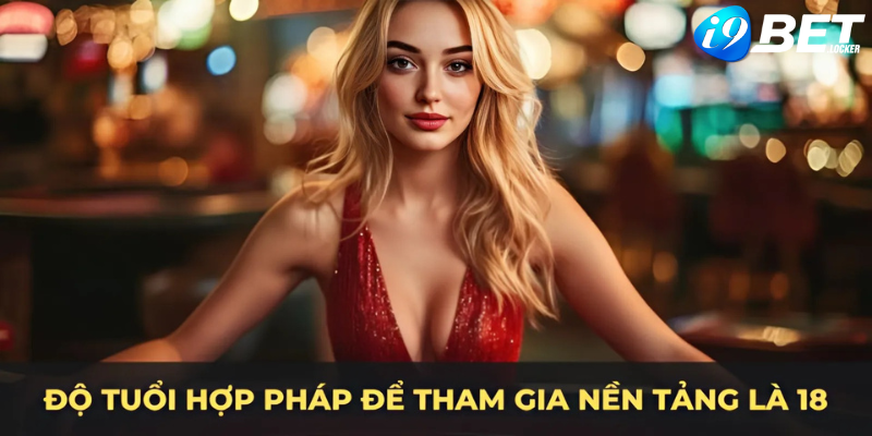 Độ tuổi hợp pháp để tham gia nền tảng là 18