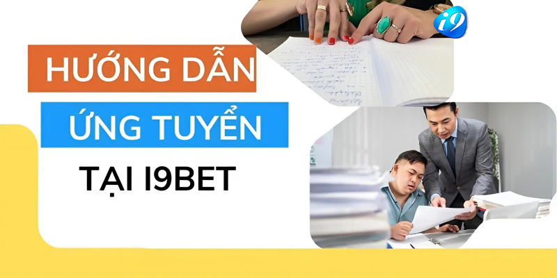 Hướng dẫn tham gia việc làm tuyển dụng tại I9BET