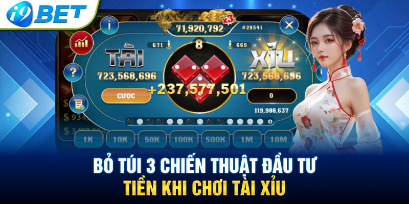 Bỏ túi 3 chiến thuật đầu tư tiền khi chơi tài xỉu