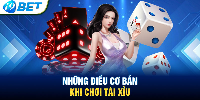 Những điều cơ bản khi chơi tài xỉu